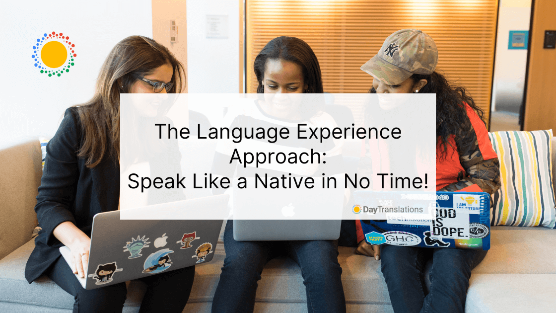 The Language Experience Approach - Speak Like a Native in No Time!