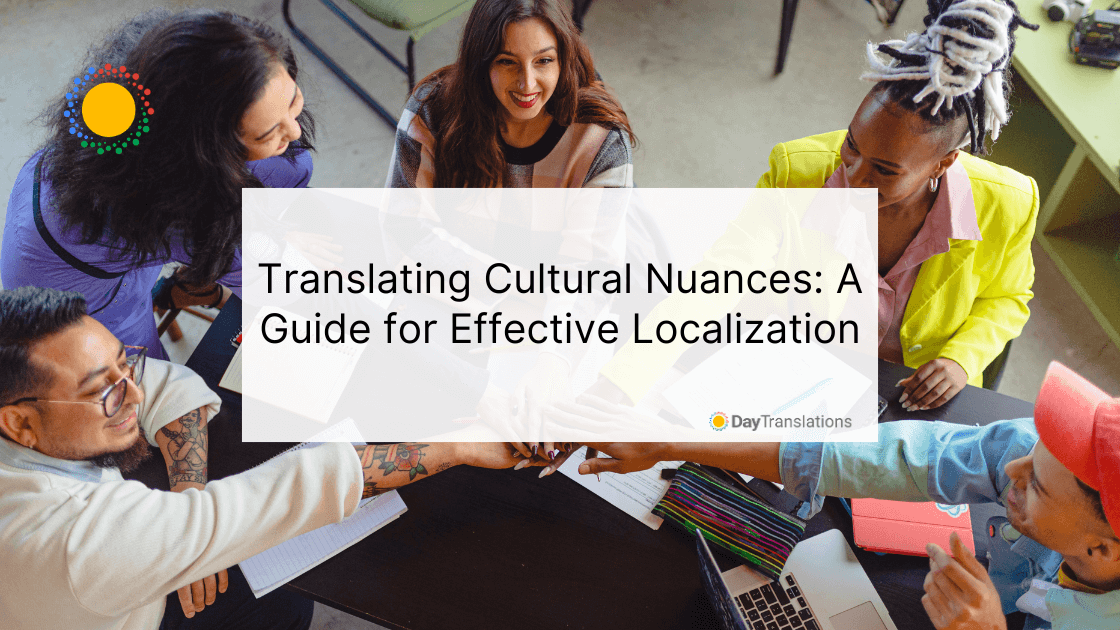 Translating Cultural Nuances: A Guide for Effective Localization