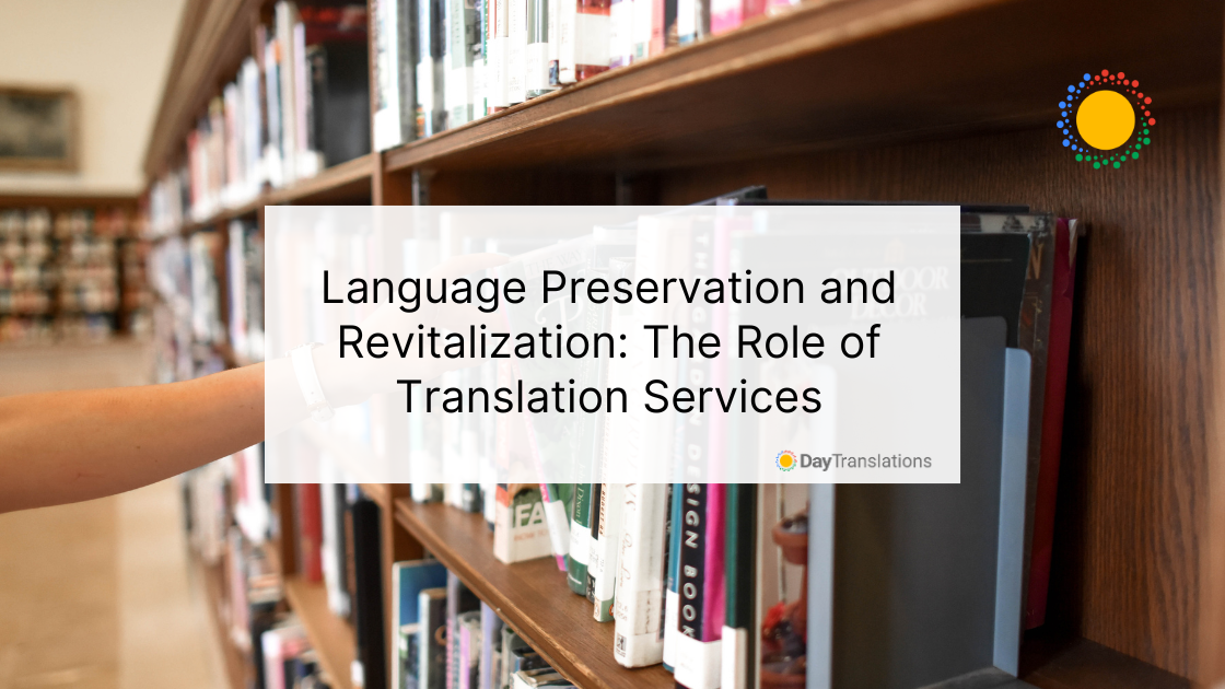 Language Preservation and Revitalization: The Role of Translation Services