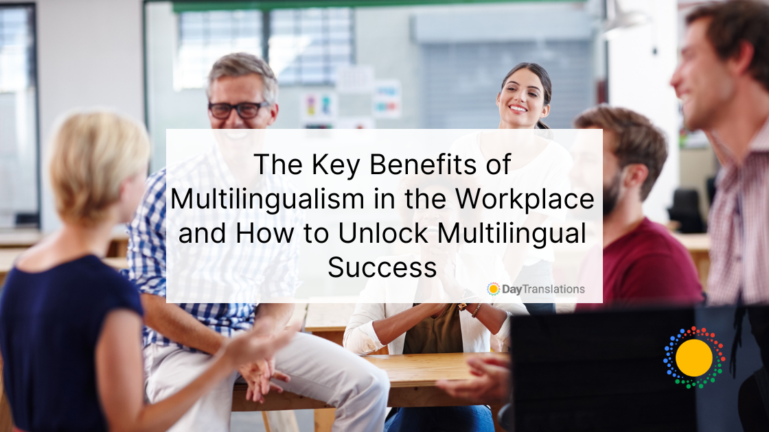 The Key Benefits of Multilingualism in the Workplace and How to Unlock Multilingual Success