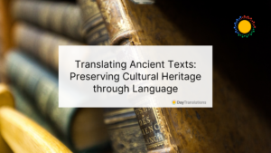 Translating Ancient Texts: Preserving Cultural Heritage through Language