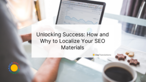 Unlocking Success: How and Why to Localize Your SEO Materials