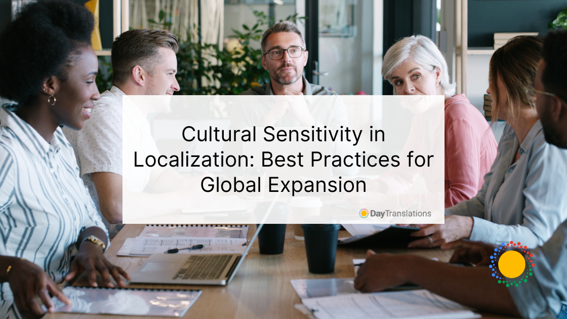 Cultural Sensitivity in Localization: Best Practices for Global Expansion