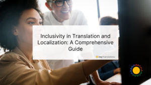 Inclusivity in Translation and Localization: A Comprehensive Guide