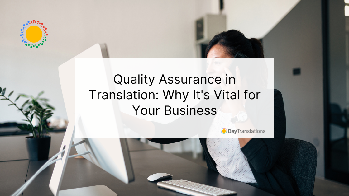 Quality Assurance in Translation: Why It's Vital for Your Business