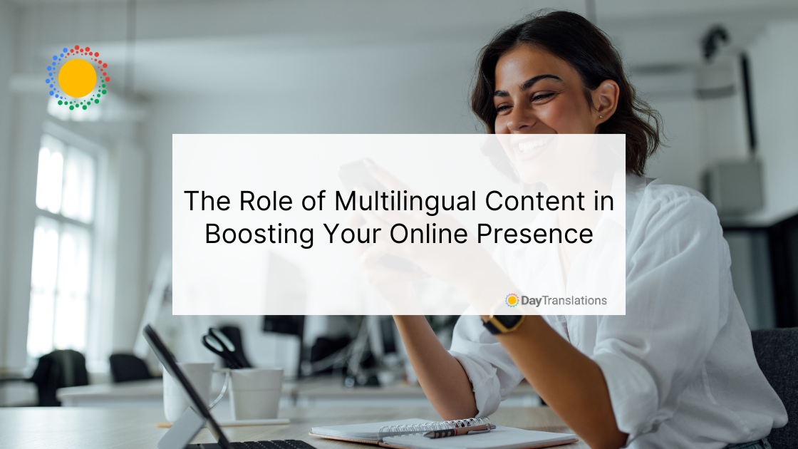 The Role of Multilingual Content in Boosting Your Online Presence