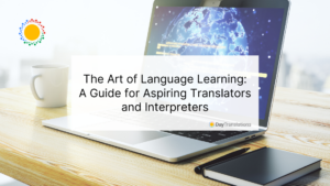 The Art of Language Learning: A Guide for Aspiring Translators and Interpreters