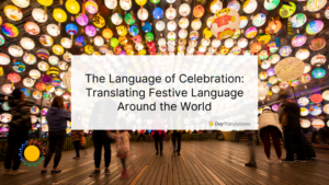 The Language of Celebration: Translating Festive Language Around the World