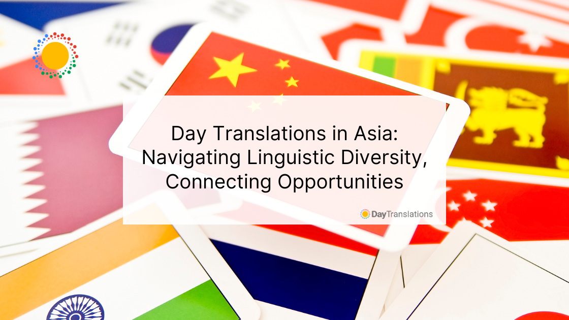 Day Translations in Asia: Navigating Linguistic Diversity, Connecting Opportunities