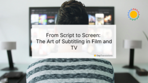 From Script to Screen: The Art of Subtitling in Film and TV
