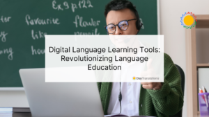 Digital Language Learning Tools: Revolutionizing Language Education