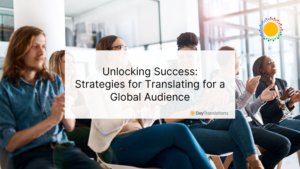 Unlocking Success: Strategies for Translating for a Global Audience