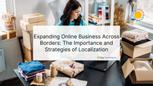 Expanding Online Business Across Borders: The Importance and Strategies of Localization