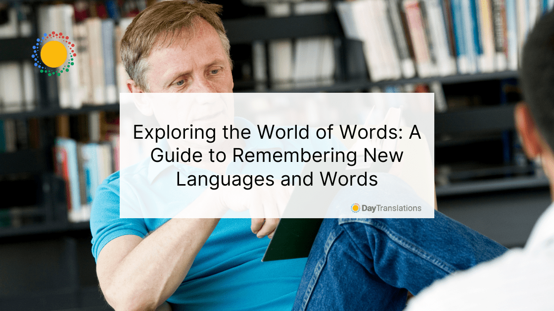 Exploring the World of Words: A Guide to Remembering New Languages and Words