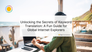 Unlocking the Secrets of Keyword Translation: A Fun Guide for Global Internet Explorers