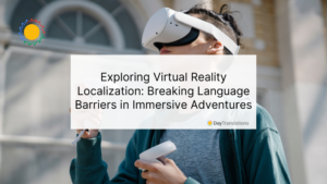 Exploring Virtual Reality Localization: Breaking Language Barriers in Immersive Adventures