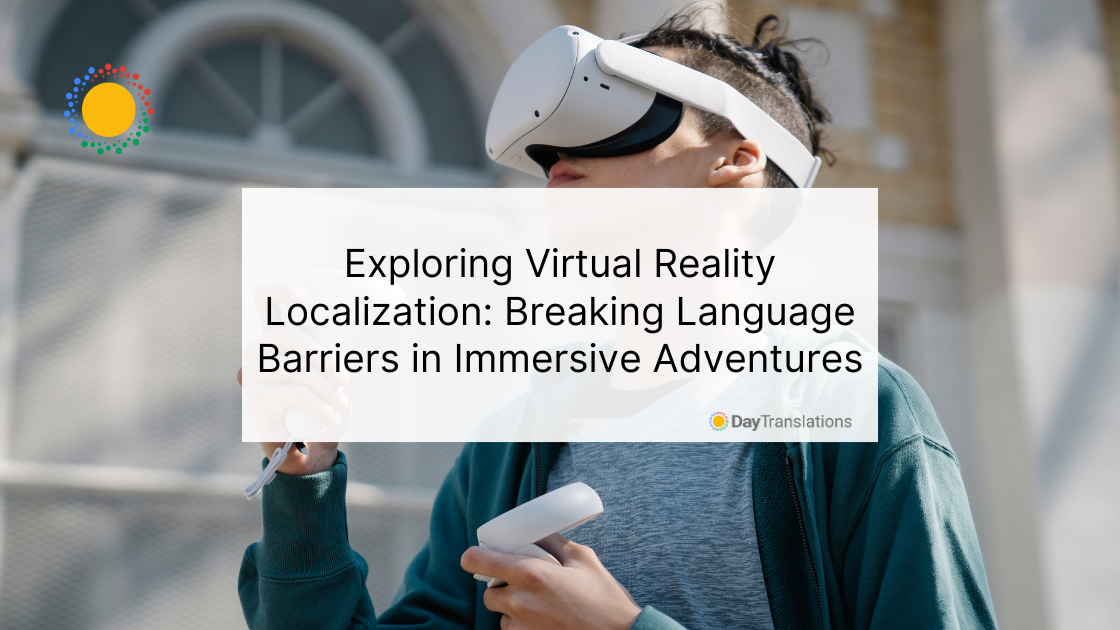 Exploring Virtual Reality Localization: Breaking Language Barriers in Immersive Adventures