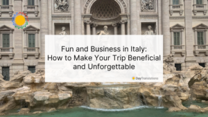 Fun and Business in Italy: How to Make Your Trip Beneficial and Unforgettable