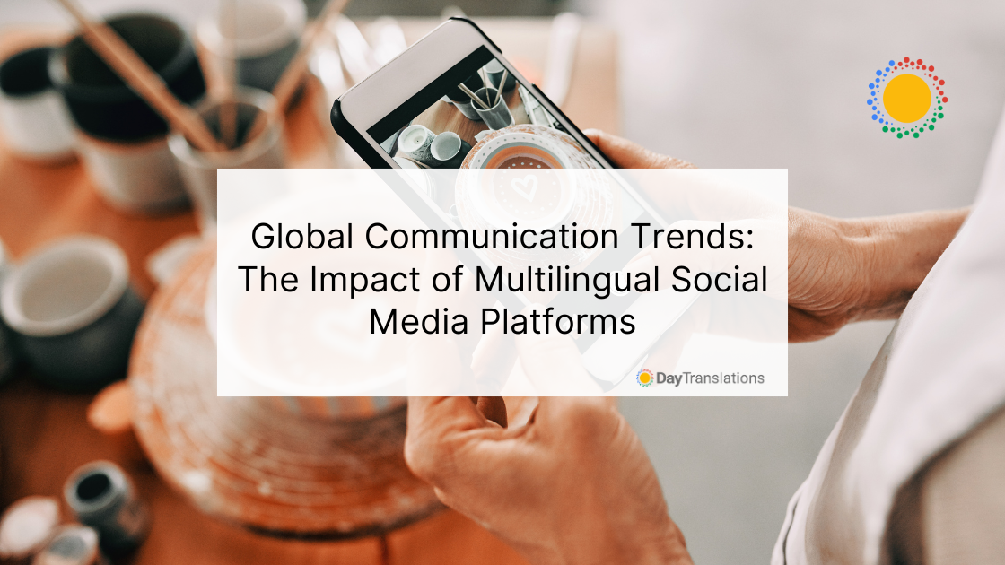 Global Communication Trends The Impact of Multilingual Social Media Platforms