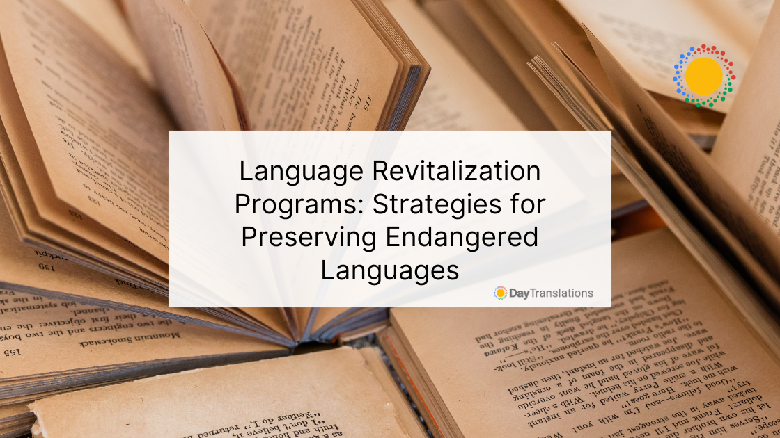 Language Revitalization Programs: Strategies for Preserving Endangered Languages