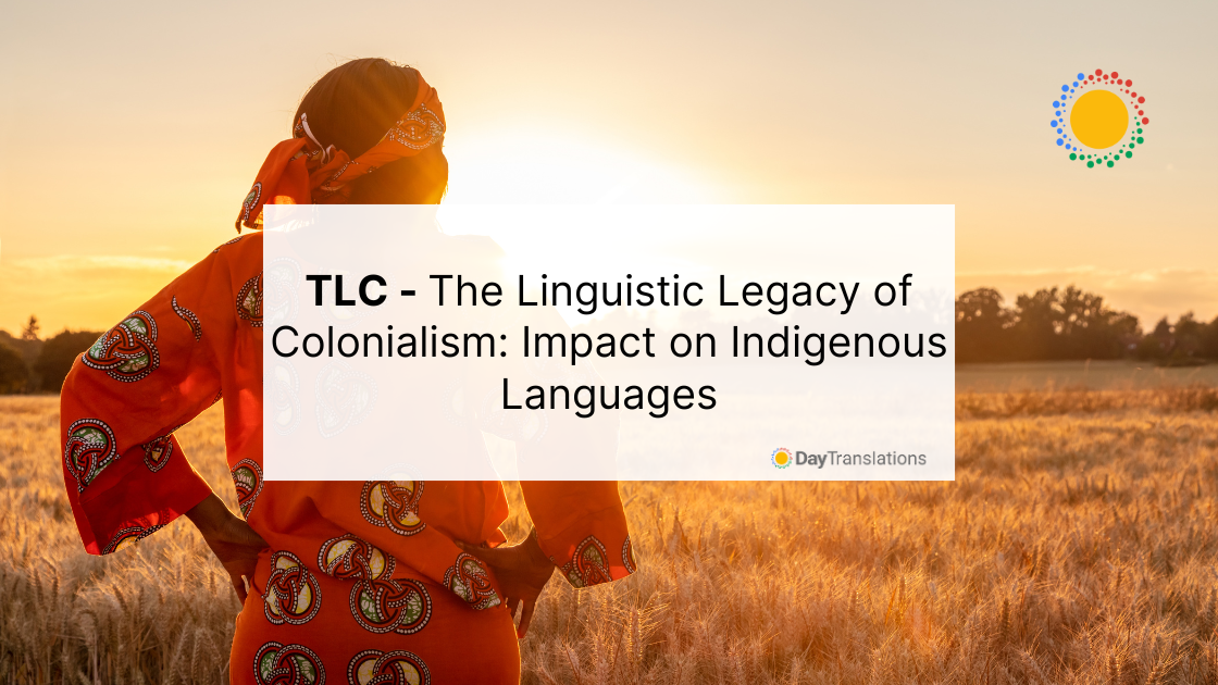 10 May DT TLC - The Linguistic Legacy of Colonialism: Impact on Indigenous Languages