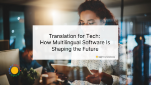 Translation for Tech How Multilingual Software Is Shaping the Future