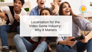 Localization for the Video Game Industry Why It Matters