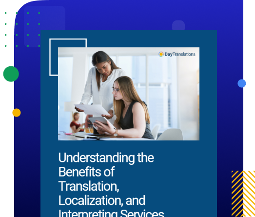 Understanding the Benefits of Translation, Localization, and Interpreting Services