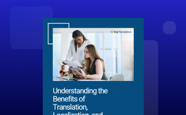 Understanding the Benefits of Translation, Localization, and Interpreting Services